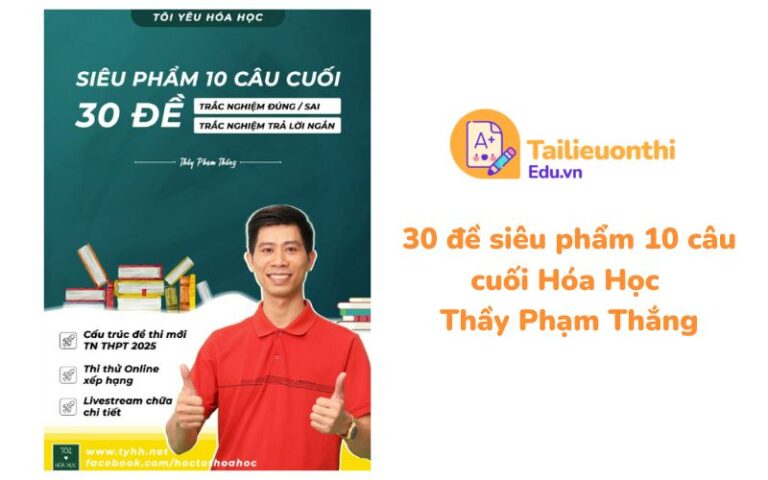 30 đề siêu phẩm 10 câu cuối Hóa Học Thầy Phạm Thắng